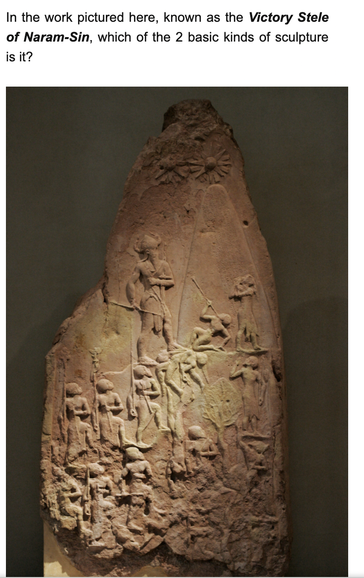 In the work pictured here, known as the Victory Stele
of Naram-Sin, which of the 2 basic kinds of sculpture
is it?