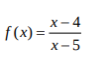 X-4
f(x) =
х-5
