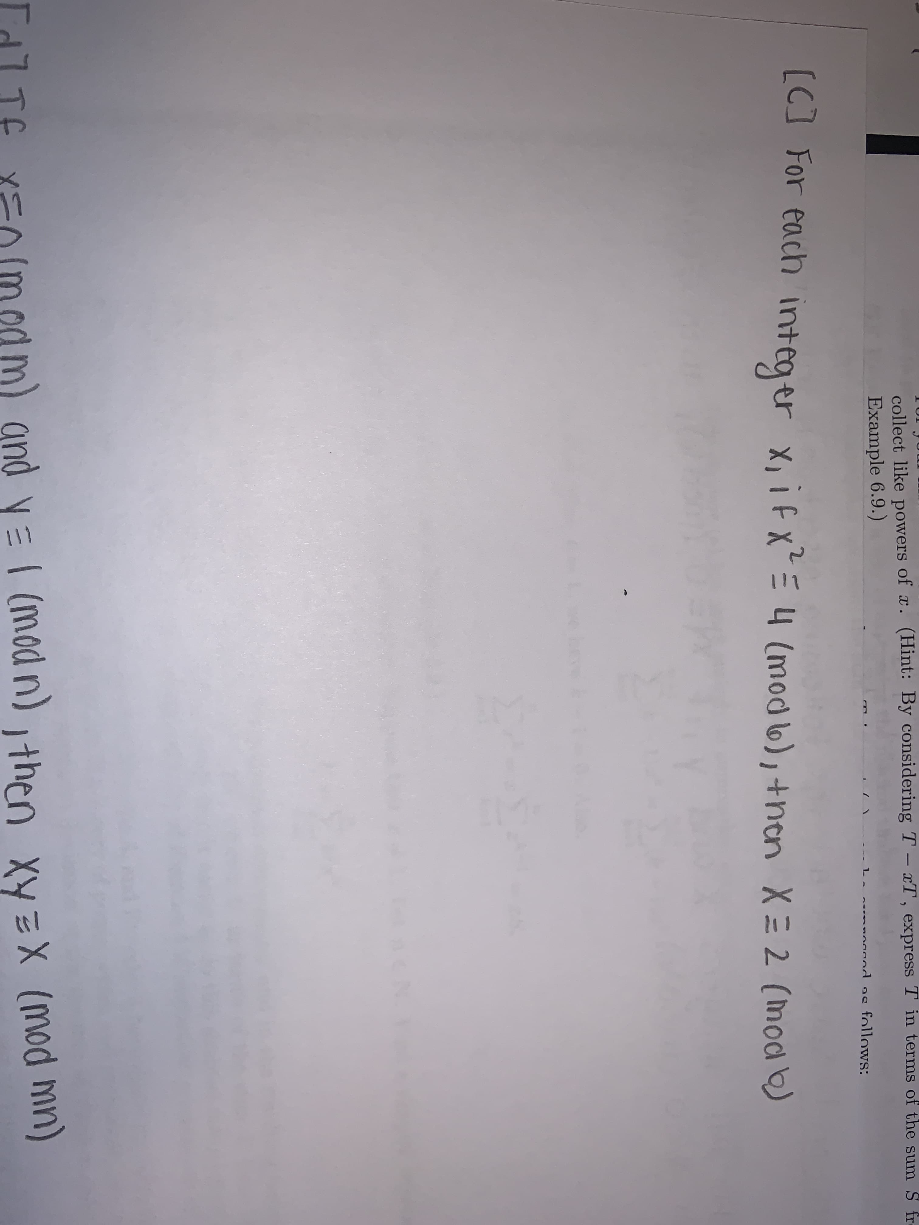 collect like powers of x. (Hint: By considering T - xT, express T in terms of the sum S
Example 6.9.)
y d ac follows:
[C] For each integer x, if x?=4 (mod 6), +nen XE 2 (mod)
and y=I (mod n) , then xy=X (mod mn)
