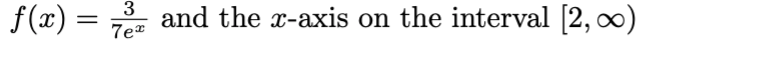 f(x) =
and the x-axis on the interval [2, 0)
7e*
