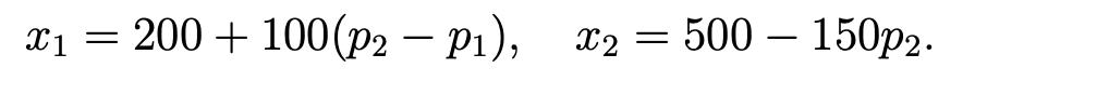 The image contains two linear equations representing demand functions:

1. \( x_1 = 200 + 100(p_2 - p_1) \)
2. \( x_2 = 500 - 150p_2 \)

**Explanation of Equations:**

- **Equation 1: \( x_1 = 200 + 100(p_2 - p_1) \)**
  - This equation calculates \( x_1 \), the quantity demanded of a good or service.
  - It is determined by a base demand of 200 units plus an adjustment factor involving the price difference \( (p_2 - p_1) \). Here, \( p_2 \) and \( p_1 \) might represent the prices of two related goods or the current and a reference price, respectively.
  - The coefficient 100 indicates the sensitivity of the quantity demanded to changes in the price difference.

- **Equation 2: \( x_2 = 500 - 150p_2 \)**
  - This equation calculates \( x_2 \), another quantity demanded.
  - It starts with a base demand of 500 units, which decreases by 150 units for every one unit increase in the price \( p_2 \).
  - The coefficient 150 shows the responsiveness of the quantity demanded to the price \( p_2 \).

These equations are useful in economic analysis to understand how price changes affect the quantity demanded of goods. They can be applied in various contexts like market studies, pricing strategies, or consumer behavior analysis.