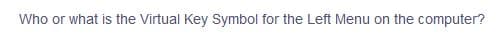 Who or what is the Virtual Key Symbol for the Left Menu on the computer?

