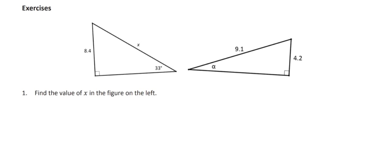 Exercises
8.4
9.1
4.2
33
a
1.
Find the value of x in the figure on the left.
