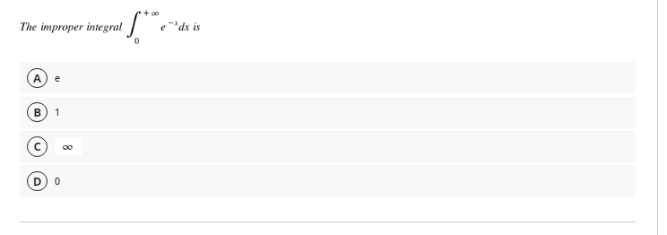 The improper integral
A
B
if the
0
1
0
e dx is