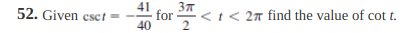 41
Зл
52. Given csct =
for
<I< 2n find the value of cot t.
2
40
