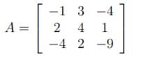 -1 3 -4
LA =
2 4
-4 2 -9
