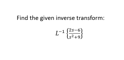 Find the given inverse transform:
L-1 (25-6)
(s² +9)