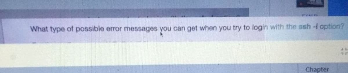 What type of possible error messages you can get when you try to login with the ssh-i option?
Chapter

