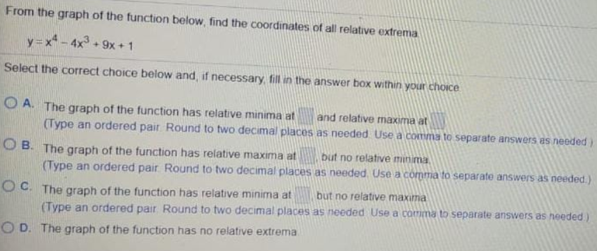 From the graph of the function below, find the coordinates of all relative extrema
y =x- 4x + 9x + 1
