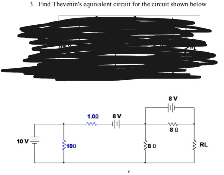 3. Find Thevenin's equivalent circuit for the circuit shown below
AL
1.00
BV
키가
10 V-
€100
M
ww
80
8V
ㅓㅏ
w
80
RL