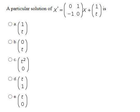 A particular solution of x':
(i)..
O b./
(8)
(2) ₂0
(1) PO
((:9)..
1
< = ( 2 ) x + ( ) *
-10
*(6)