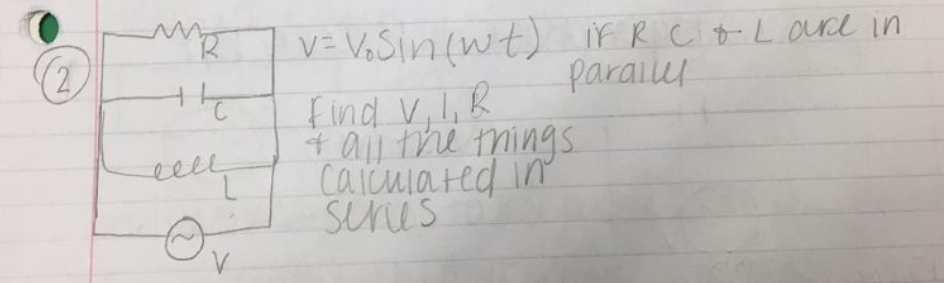 V= V.Sin (wt) IFRCLOR in
parailul
2.
t all the mings
find V,l,K
ellly
calcmia ted in
senes
een
