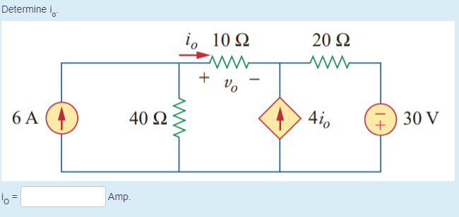 Determine i
20 Q
i, 10 Q
+ vo
4io
30 V
6 A (4
40 Ω
Amp.
I+
