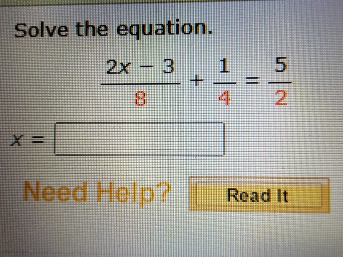 Solve the equation.
2x 3
1
8.
2.
Need Help?
Read It
