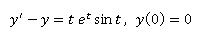 y' - y = t et sint, y(0) = 0
