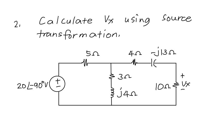 2,
Calculate Vx using
transformation,
20L-90°v
+1
52
M
using Source
4 √130
не
32
J4
+
100 Ux