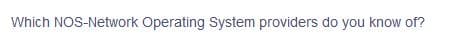 Which NOS-Network Operating System providers do you know of?
