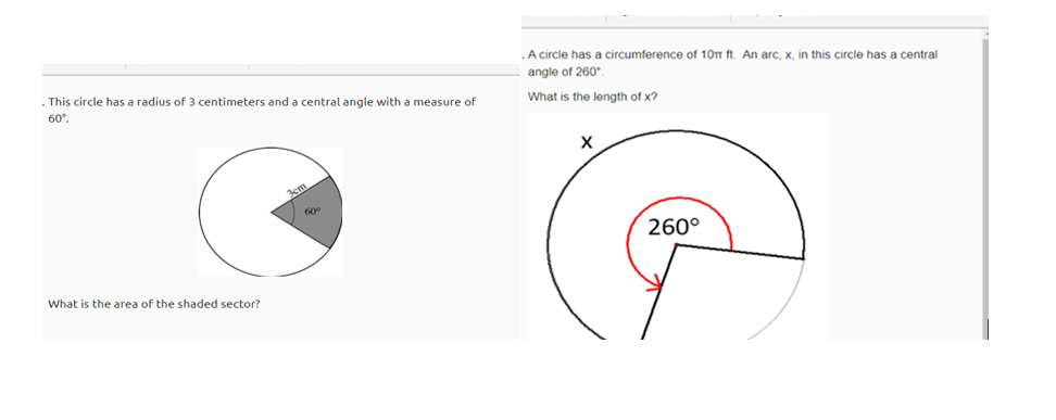 .A circle has a circumference of 10m ft. An arc, x, in this circle has a central
angle of 260
This circle has a radius of 3 centimeters and a central angle with a measure of
What is the length of x?
60°.
60
260°
What is the area of the shaded sector?

