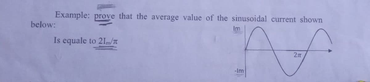 Example: prove that the average value of the sinusoidal current shown
below:
Im
Is equale to 21m/t
2π
-Im