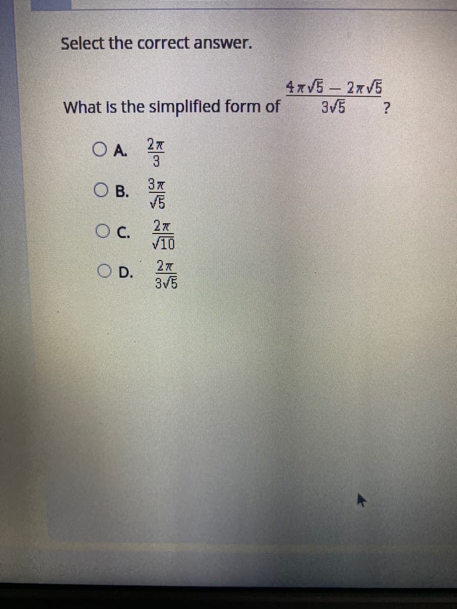 Select the correct answer.
4xV5 27V5
3V5
What is the simplifled form of
OA.
3
O A. 2
3x
OB.
V5
OC.
V10
O D.
27
3/5
