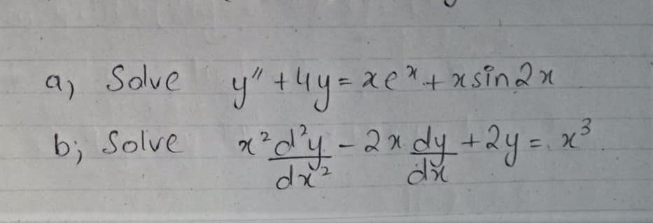 a, Solve y" thy-2
b; Solve
dy +2y=
|
