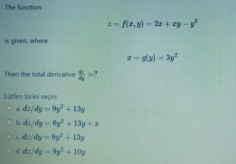 The function
z = f(x, y) = 2x + xy – y?
%3D
%3D
-
is given, where
x = g(y) = 3y?
%3D
