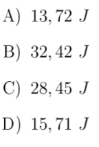 А) 13, 72 J
В) 32, 42 J
С) 28, 45 J
D) 15, 71 J
