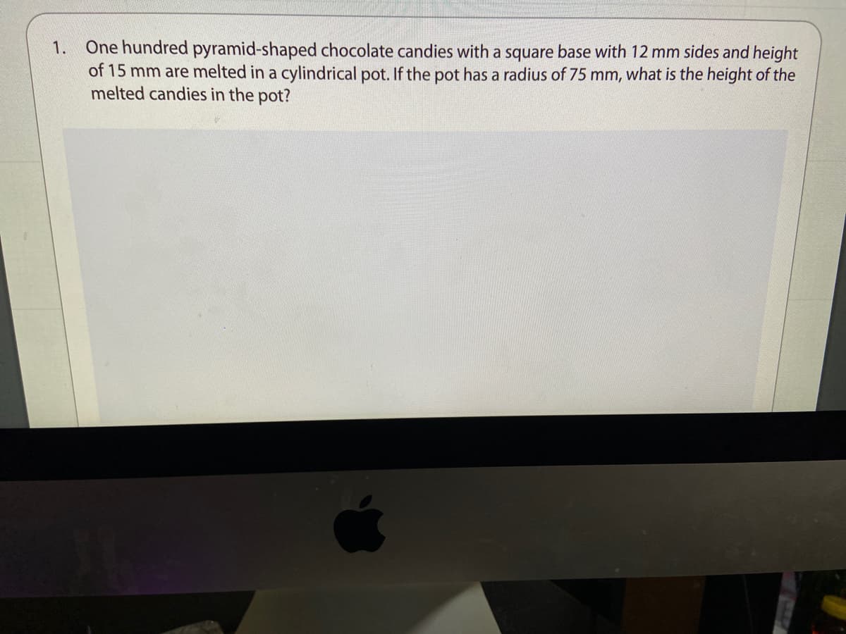 ### Volume Calculation of Melted Pyramid-Shaped Candies

**Problem Statement:**
One hundred pyramid-shaped chocolate candies with a square base with 12 mm sides and height of 15 mm are melted in a cylindrical pot. If the pot has a radius of 75 mm, what is the height of the melted candies in the pot?

**Solution:**

1. **Calculate the volume of one pyramid-shaped candy:**

   The formula for the volume of a pyramid with a square base is:
   \( V = \frac{1}{3} \times \text{base area} \times \text{height} \)

   - Base area (\( A \)) = side\(^2\)
     \[ A = 12 \, \text{mm} \times 12 \, \text{mm} = 144 \, \text{mm}^2 \]

   - Height (\( h \)) = 15 mm

   - Volume (\( V \)) of one pyramid-shaped candy:
     \[ V = \frac{1}{3} \times 144 \, \text{mm}^2 \times 15 \, \text{mm} \]
     \[ V = \frac{1}{3} \times 2160 \, \text{mm}^3 \]
     \[ V = 720 \, \text{mm}^3 \]

2. **Calculate the total volume of 100 pyramid-shaped candies:**

   - Total volume:
     \[ V_{\text{total}} = 100 \times 720 \, \text{mm}^3 \]
     \[ V_{\text{total}} = 72,000 \, \text{mm}^3 \]

3. **Calculate the height of the melted candies in the cylindrical pot:**

   The formula for the volume of a cylinder is:
   \[ V = \pi r^2 h \]

   - Given:
     - Radius (\( r \)) = 75 mm
     - Total volume (\( V_{\text{total}} \)) = 72,000 mm\(^3\)

   - Height (\( h \)) is unknown. Rearrange the volume formula to solve for \( h \):
     \[ h = \frac{V}{\pi r^2} \]
     \[ h = \frac{72,000