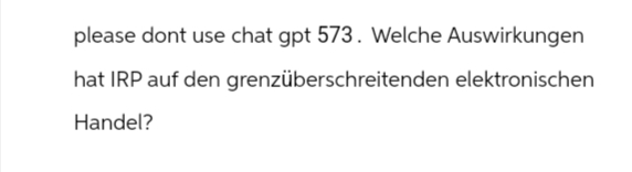 please dont use chat gpt 573. Welche Auswirkungen
hat IRP auf den grenzüberschreitenden elektronischen
Handel?