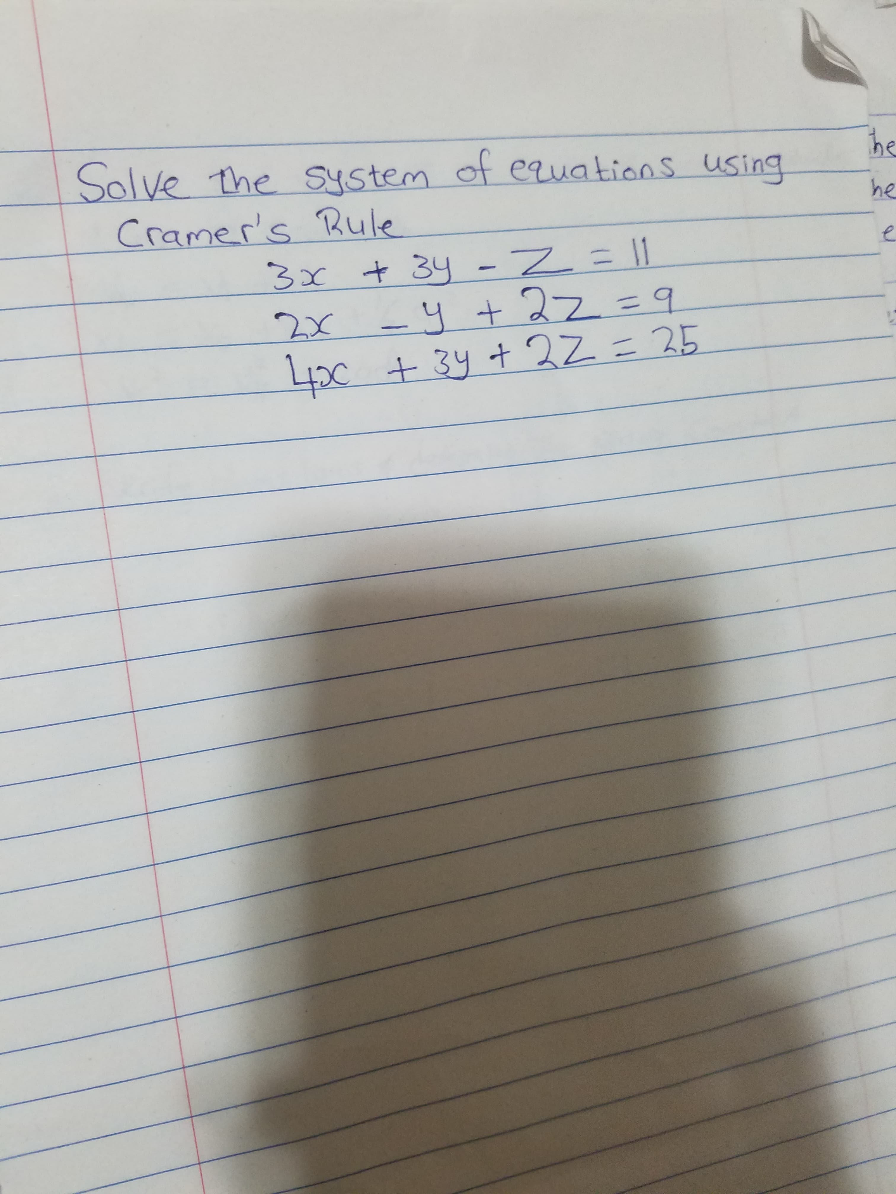 Solve the System of euations using
Cramer's Rule
3x + 34 - Z l
2x _y+ 22=9
|
4C 2=25
+34 +2Z
