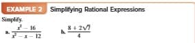 EXAMPLE 2 Simplifying Rational Expressions
Simplify.
- 16
8+ 2V
a.
-- 12
