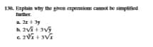 130. Explain why the given expressions cannot be simplifiod
furiher.
a 21+ 3y
c. 2Vi + 3Vi
