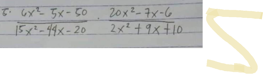 56x²5x-50
15x²-44x-20
20x²-7x-6
2x² + 9x + 10
n