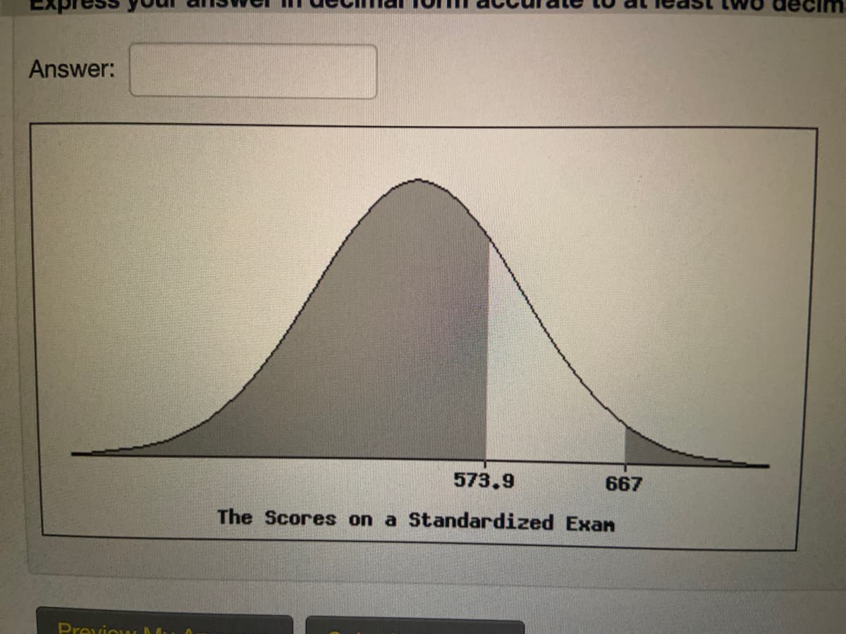 Answer:
573.9
667
The Scores on a Standardized Exan
Previou
