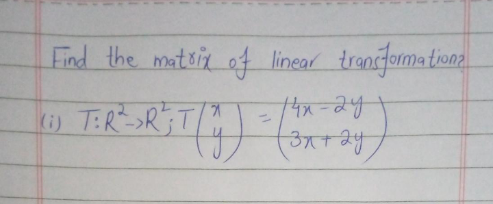 Find the matsin of linear
trancforma tiona
.
i) TERR
