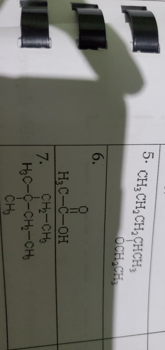 5.
CH; CH, CH, CHCH3
OCH CH,
6.
H3C-C-OH
CH-CH
7.
H&C-C-CH-CH
CH3
