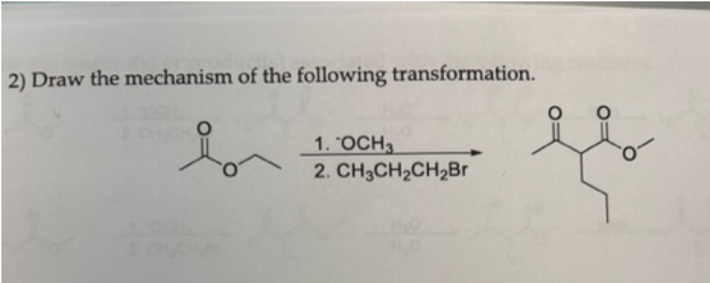 2) Draw the mechanism of the following transformation.
.
i
1. OCH3
CH3CH₂CH₂Br