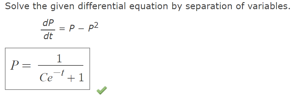 Solve the given differential equation by separation of variables.
dP
dt
P=
Ce
-
1
= P - p2
t
+1