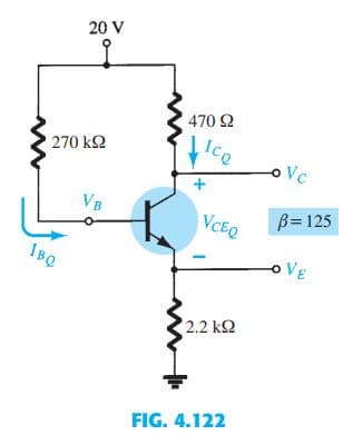 20 V
470 2
270 k2
oVc
VB
B= 125
VCEQ
180
OVE
2.2 k2
FIG. 4.122
