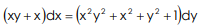 (xy +x)dx
= (x?y² +x² +y² + 1)dy
(x²y² + x² +y² +´
