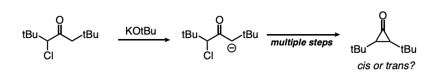 ayla
tBu
tBu
CI
KOtBu
tBu-
CI
tBu
multiple steps
tBu
cis or trans?
tBu