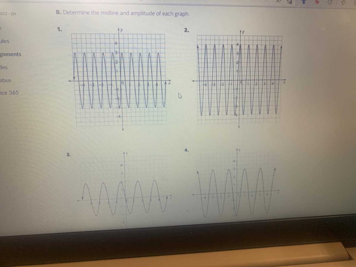 022-04
e
ules
gnments
des
abus
fice 365
B. Determine the midline and amplitude of each graph.
1.
ty
2.
3.
4
3
2
3
by
16