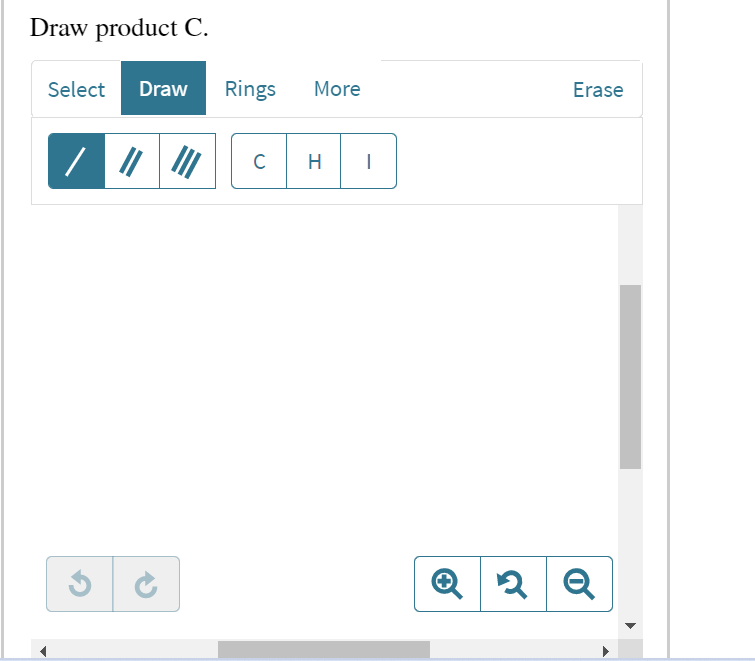 Draw product C.
Select Draw Rings
C
More
H I
Erase
Q 2 Q