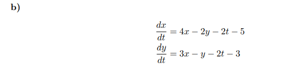 b)
dx
dt
dy
dt
= = 4x - 2y 2t 5
=
3x-y-2t-3