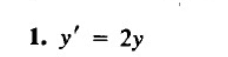 1. y' = 2y