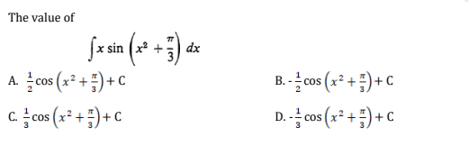 The value of
fx sin (x²+3) dx
cos (x²+)+C
C. cos (x²+) + C
B. -cos (x²+)+C
D. -cos (x²+)+C