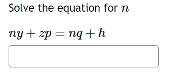 Solve the equation for n
ny+ zp=nq+h