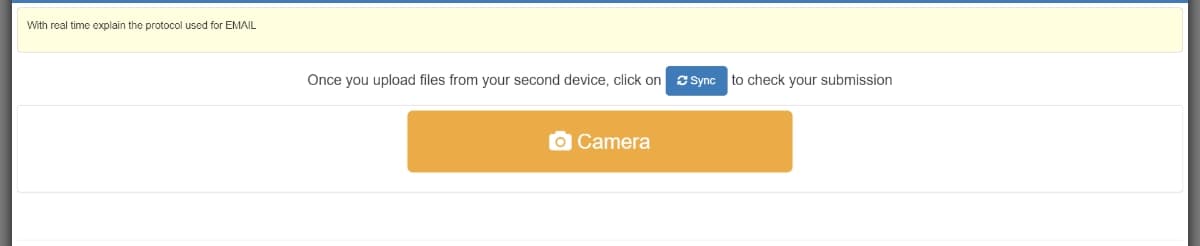 With real time explain the protocol used for EMAIL
Once you upload files from your second device, click on s Sync to check your submission
O Camera
