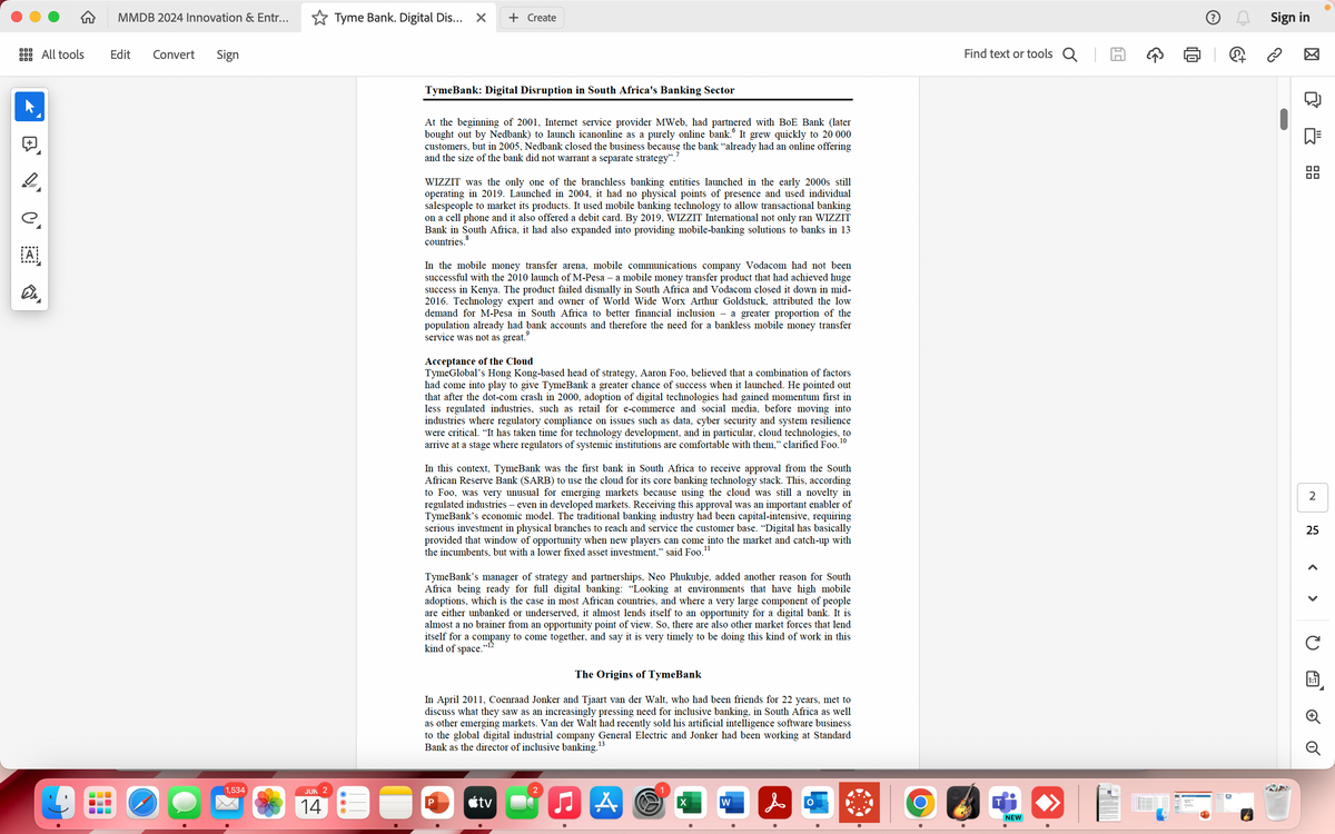 MMDB 2024 Innovation & Entr...
Tyme Bank. Digital Dis...
+ Create
All tools
Edit
Convert
Sign
TymeBank: Digital Disruption in South Africa's Banking Sector
Find text or tools Q |
Sign in
e.
ΑΙ
At the beginning of 2001, Internet service provider MWeb, had partnered with BoE Bank (later
bought out by Nedbank) to launch icanonline as a purely online bank. It grew quickly to 20 000
customers, but in 2005, Nedbank closed the business because the bank “already had an online offering
and the size of the bank did not warrant a separate strategy".
7
WIZZIT was the only one of the branchless banking entities launched in the early 2000s still
operating in 2019. Launched in 2004, it had no physical points of presence and used individual
salespeople to market its products. It used mobile banking technology to allow transactional banking
on a cell phone and it also offered a debit card. By 2019, WIZZIT International not only ran WIZZIT
Bank in South Africa, it had also expanded into providing mobile-banking solutions to banks in 13
countries.
8
In the mobile money transfer arena, mobile communications company Vodacom had not been
successful with the 2010 launch of M-Pesa - a mobile money transfer product that had achieved huge
success in Kenya. The product failed dismally in South Africa and Vodacom closed it down in mid-
2016. Technology expert and owner of World Wide Worx Arthur Goldstuck, attributed the low
demand for M-Pesa in South Africa to better financial inclusion - a greater proportion of the
population already had bank accounts and therefore the need for a bankless mobile money transfer
service was not as great.
Acceptance of the Cloud
10
TymeGlobal's Hong Kong-based head of strategy, Aaron Foo, believed that a combination of factors
had come into play to give TymeBank a greater chance of success when it launched. He pointed out
that after the dot-com crash in 2000, adoption of digital technologies had gained momentum first in
less regulated industries, such as retail for e-commerce and social media, before moving into
industries where regulatory compliance on issues such as data, cyber security and system resilience
were critical. "It has taken time for technology development, and in particular, cloud technologies, to
arrive at a stage where regulators of systemic institutions are comfortable with them,” clarified Foo."
In this context, TymeBank was the first bank in South Africa to receive approval from the South
African Reserve Bank (SARB) to use the cloud for its core banking technology stack. This, according
to Foo, was very unusual for emerging markets because using the cloud was still a novelty in
regulated industries - even in developed markets. Receiving this approval was an important enabler of
TymeBank's economic model. The traditional banking industry had been capital-intensive, requiring
serious investment in physical branches to reach and service the customer base. “Digital has basically
provided that window of opportunity when new players can come into the market and catch-up with
the incumbents, but with a lower fixed asset investment," said Foo.
11
TymeBank's manager of strategy and partnerships, Neo Phukubje, added another reason for South
Africa being ready for full digital banking: “Looking at environments that have high mobile
adoptions, which is the case in most African countries, and where a very large component of people
are either unbanked or underserved, it almost lends itself to an opportunity for a digital bank. It is
almost a no brainer from an opportunity point of view. So, there are also other market forces that lend
itself for a company to come together, and say it is very timely to be doing this kind of work in this
kind of space."
,,12
The Origins of TymeBank
In April 2011, Coenraad Jonker and Tjaart van der Walt, who had been friends for 22 years, met to
discuss what they saw as an increasingly pressing need for inclusive banking, in South Africa as well
as other emerging markets. Van der Walt had recently sold his artificial intelligence software business
to the global digital industrial company General Electric and Jonker had been working at Standard
Bank as the director of inclusive banking. 13
=
3 88
2
25
< >
C
1:1
Q
BOO
1,534
JUN 2
14
2
<tv
A
X
W
Д
O
T
NEW
ם