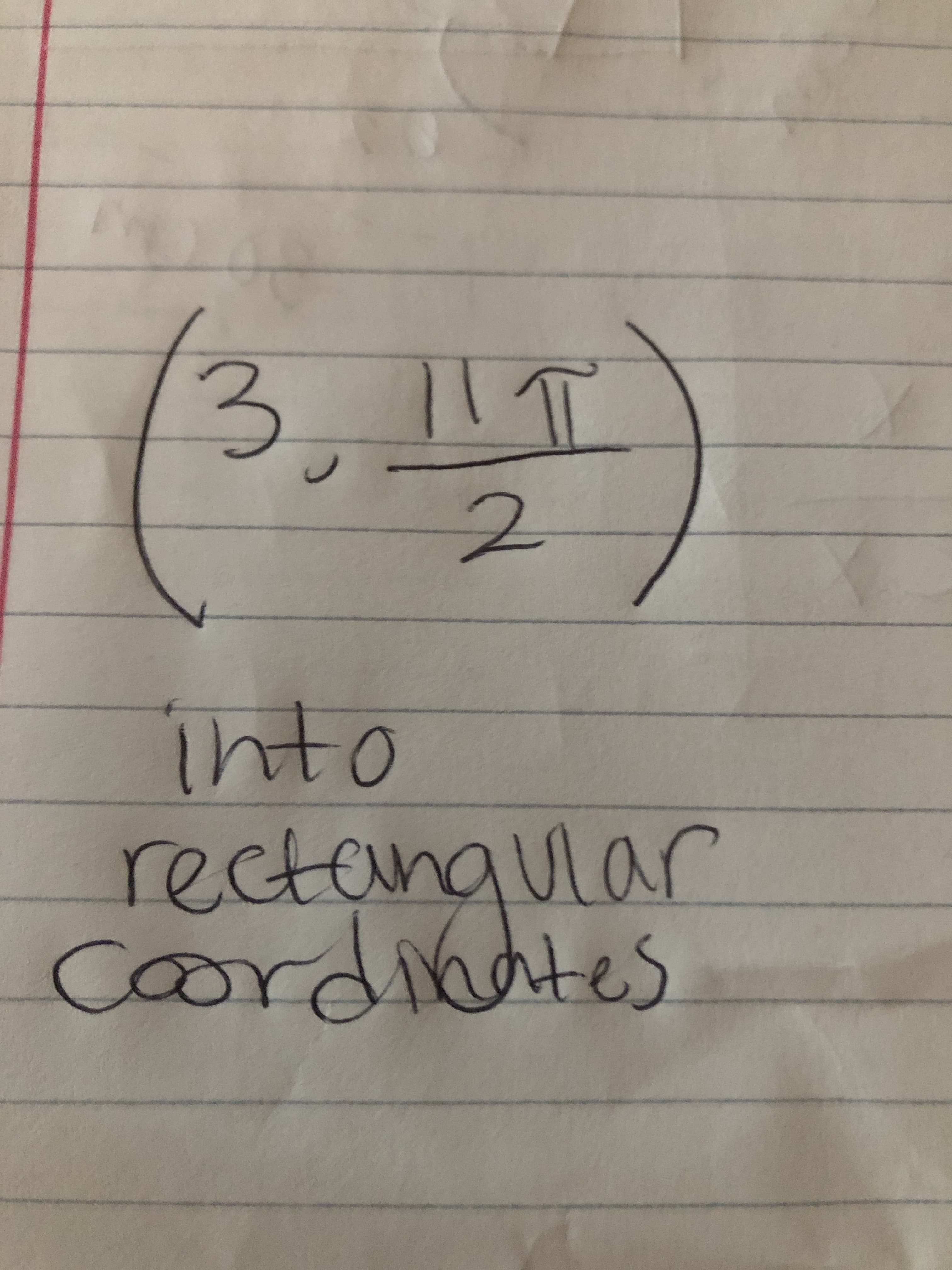 3 11 T
into
rectanaular
cordinates
